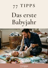Cover: 77 Tipps – Das erste Babyjahr