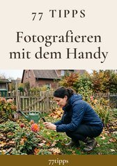 Cover: 77 Tipps – Fotografieren mit dem Handy