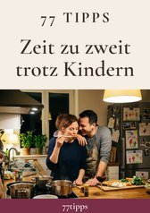 Cover: 77 Tipps – Zeit zu zweit trotz Kindern