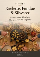 Cover: 77 Tipps – Raclette, Fondue & Silvester